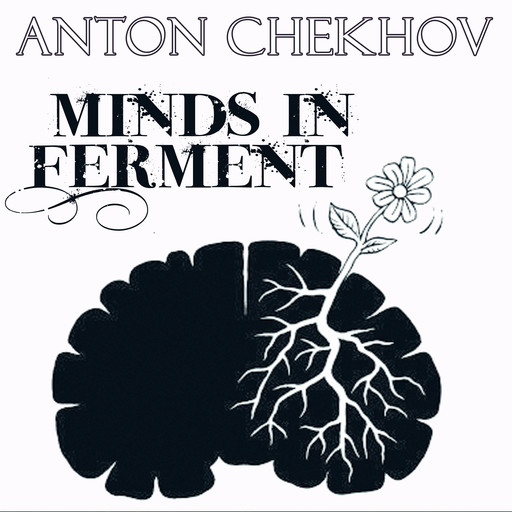 Minds in Ferment, Anton Chekhov