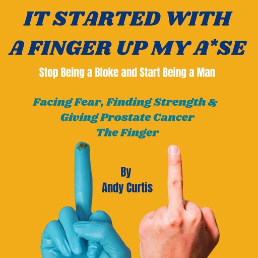 It Started With a Finger Up My A*se, Andy Curtis