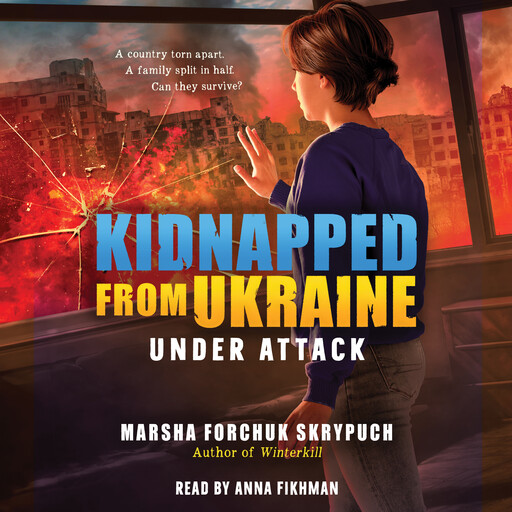 Under Attack (Kidnapped From Ukraine #1), Marsha Forchuk Skrypuch
