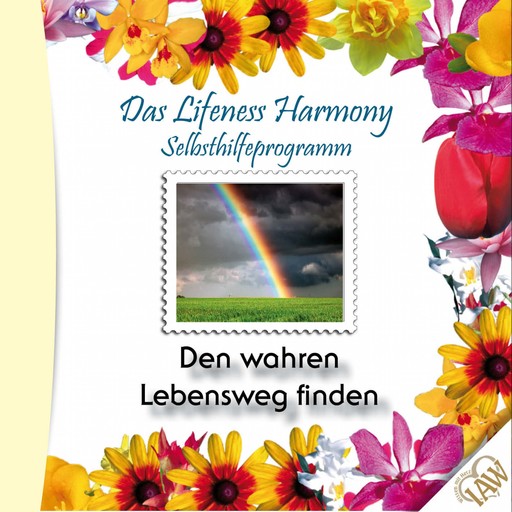 Das Lifeness Harmony Selbsthilfeprogramm: Den wahren Lebensweg finden, Kurt Tepperwein
