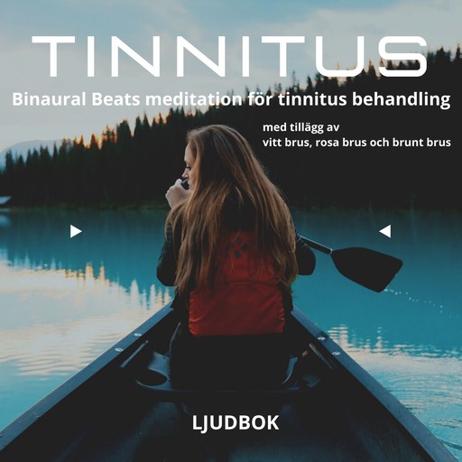 TINNITUS – Binaural Beats meditation för tinnitus behandling, med tillägg av vitt brus, rosa brus och brunt brus, Rolf Jansson