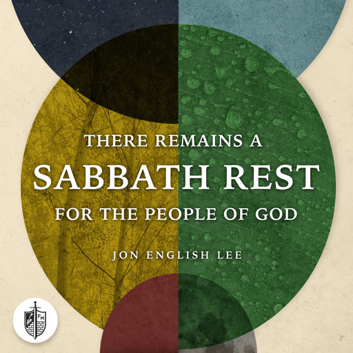 There Remains a Sabbath Rest for the People of God, Jon English Lee