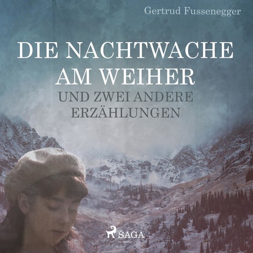 Die Nachtwache am Weiher und zwei andere Erzählungen (Ungekürzt), Gertrud Fussenegger