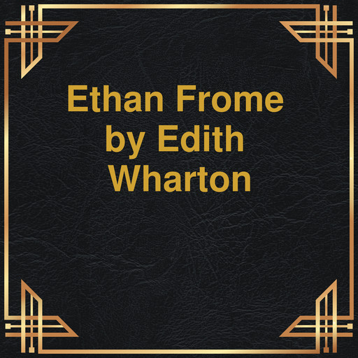 Ethan Frome (Unabridged), Edith Wharton