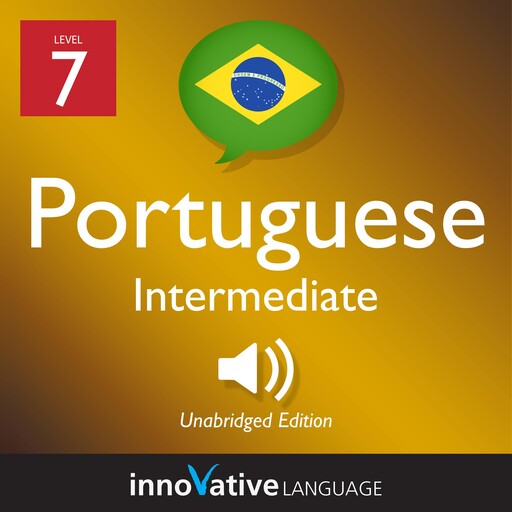 Learn Portuguese - Level 7: Intermediate Portuguese, Innovative Language Learning, PortuguesePod101.com