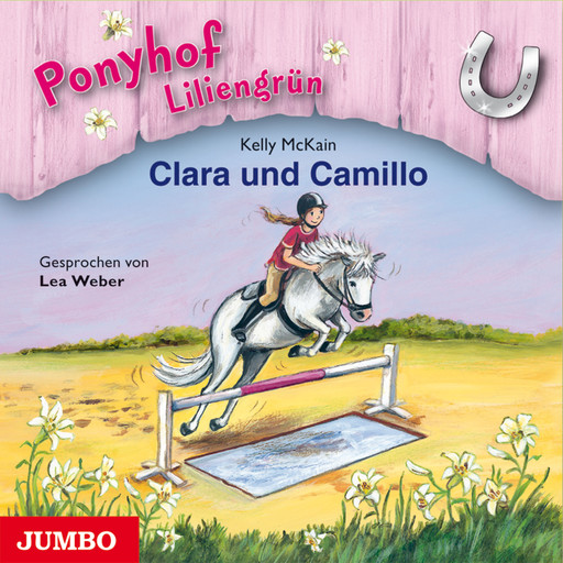 Ponyhof Liliengrün. Clara und Camillo [Band 3], Kelly McKain