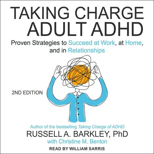 Taking Charge of Adult ADHD, Second Edition, Russell Barkley, Christine M. Benton