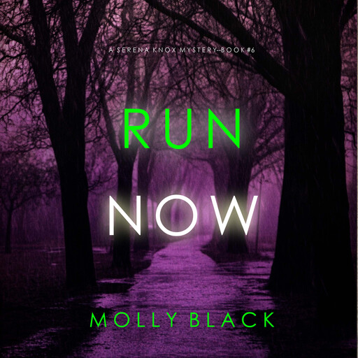 Run Now (A Serena Knox Suspense Thriller—Book Six), Molly Black