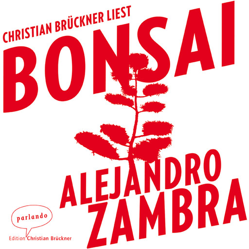 Bonsai (Ungekürzte Lesung), Alejandro Zambra