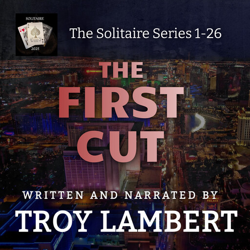 The First Cut: The Solitaire Series Episodes 1-26, Troy Lambert