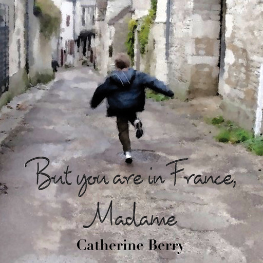 But you are in France, Madame, CatherineP.M. Berry