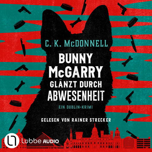 Bunny McGarry glänzt durch Abwesenheit - Bunny McGarry - Ein Dublin-Krimi, Teil 2 (Ungekürzt), C.K. McDonnell