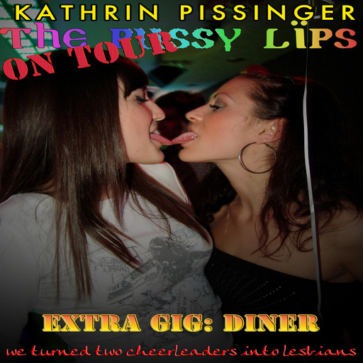 Extra Gig: Diner: we turned two cheerleaders into lesbians, Kathrin Pissinger