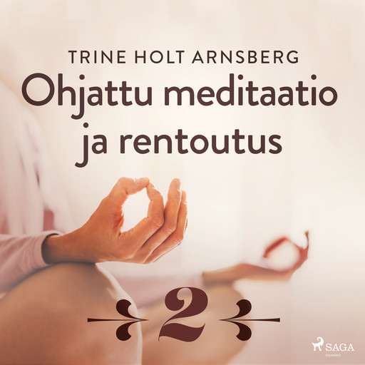 Ohjattu meditaatio ja rentoutus - Osa 2, Trine Holt Arnsberg