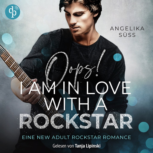 Oops! I am in love with a Rockstar - Soundtracks of Passion, Band 2 (Ungekürzt), Angelika Süss