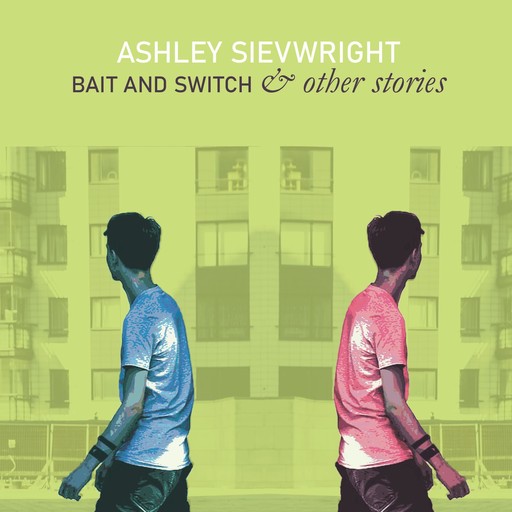 Bait and Switch & other stories, Ashley Sievwright