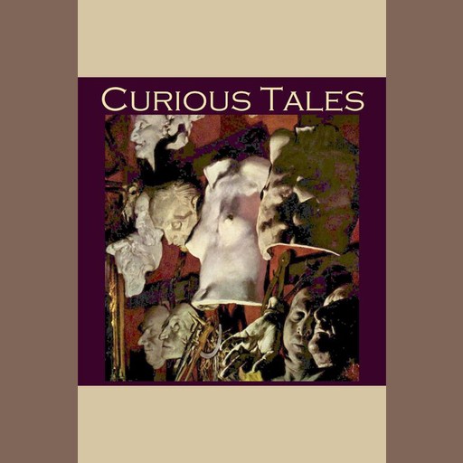 Curious Tales, Alphonse Daudet, Wilkie Collins, W.W.Jacobs