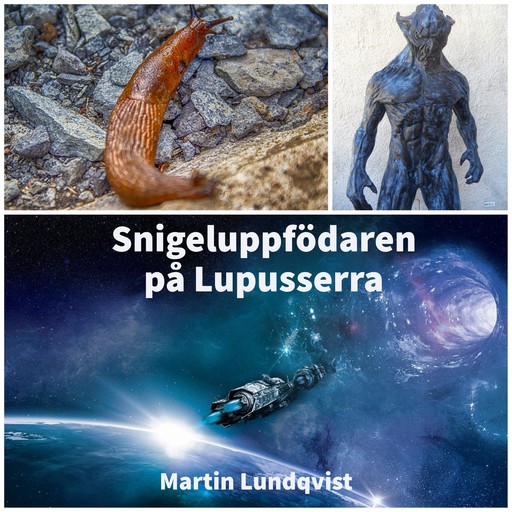Snigeluppfödaren på Lupusserra, Martin Lundqvist