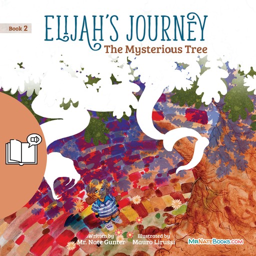Elijah’s Journey Storybook 2, The Mysterious Tree, Nate Books, Nate Gunter