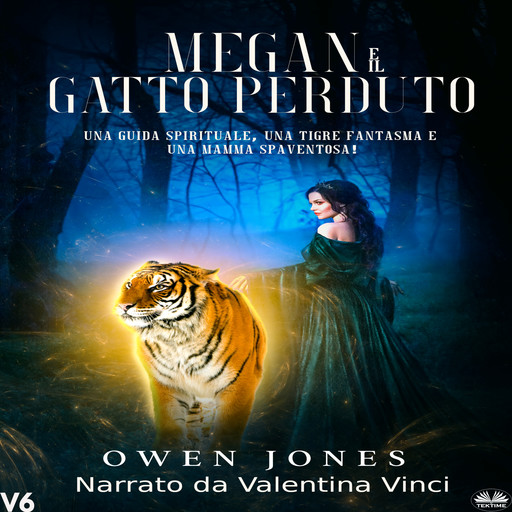 Megan E Il Gatto Perduto-Una Guida Spirituale, Una Tigre Fantasma E Una Mamma Spaventosa!, Owen Jones