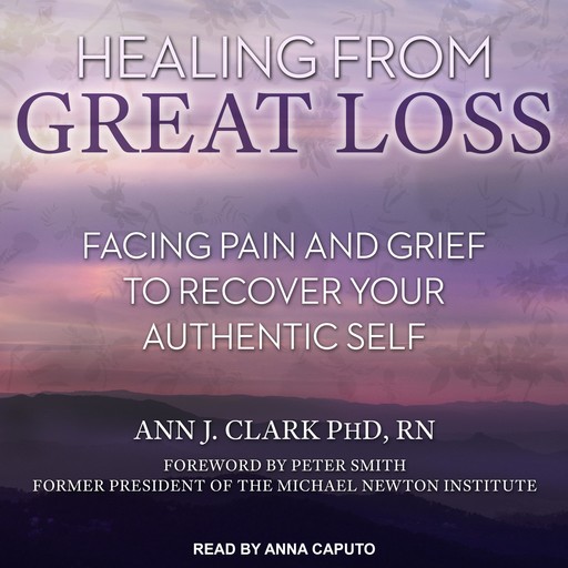 Healing From Great Loss, Peter Smith, RN, Ann Clark