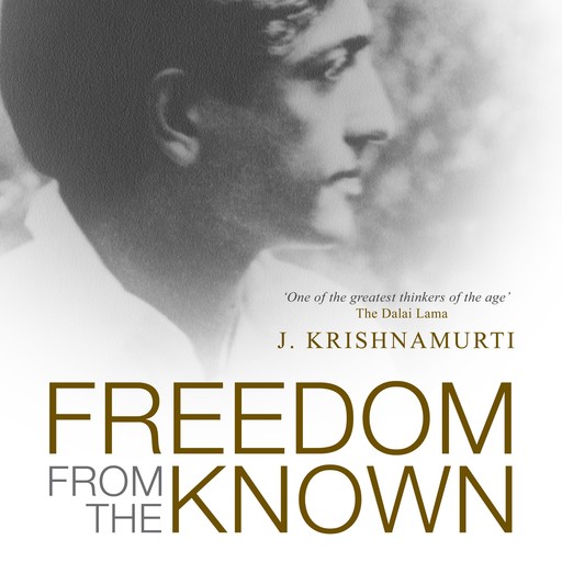 Freedom From The Known, Jiddu Krishnamurti
