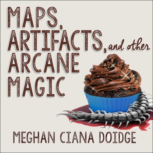 Maps, Artifacts, and Other Arcane Magic, Meghan Ciana Doidge