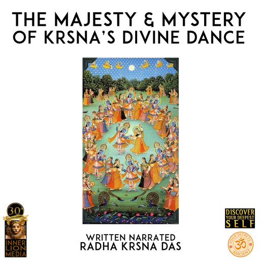 The Majesty & Mystery Of Krsna's Divine Dance, Radha Krsna Das