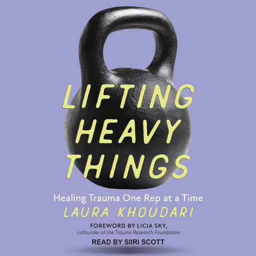 Lifting Heavy Things, Laura Khoudari, Licia Sky
