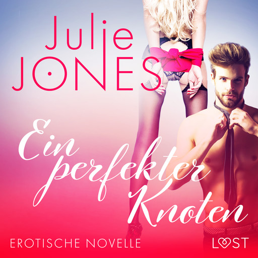 Ein perfekter Knoten - Erotische Novelle, Julie Jones
