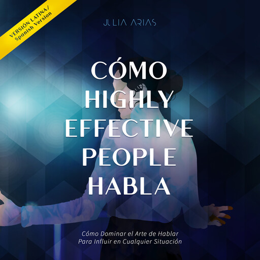 Cómo Highly Effective People Habla, Julia Arias