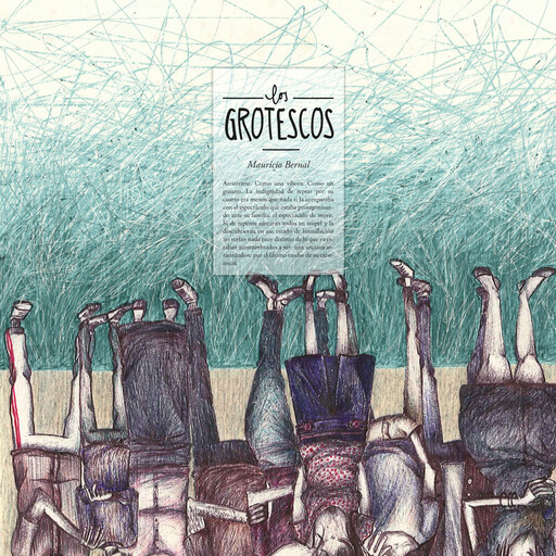 Los grotescos, Mauricio Bernal