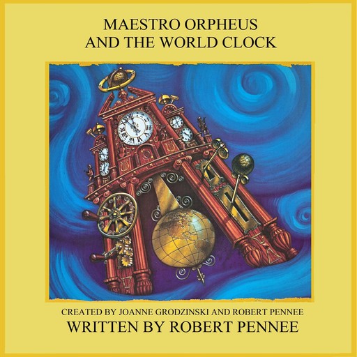 Maestro Orpheus and The World Clock, Robert Pennee