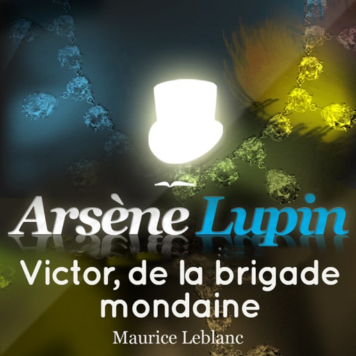 Arsène Lupin : Victor, de la brigade mondaine, Maurice Leblanc