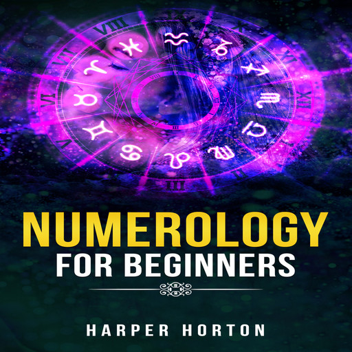 NUMEROLOGY FOR BEGINNERS, Harper Horton