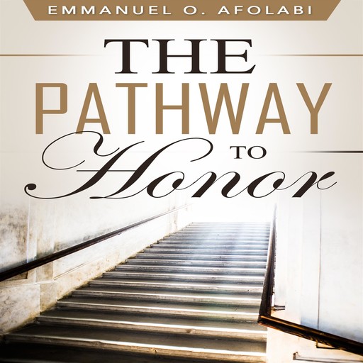 The Pathway to Honor, Emmanuel O. Afolabi