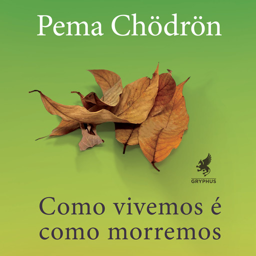 Como vivemos é como morremos, Pema Chödrön