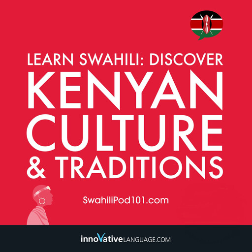 Learn Swahili: Discover Kenyan Culture & Traditions, Innovative Language Learning, SwahiliPod101.com