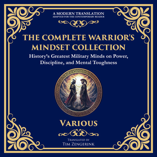 The Complete Warrior’s Mindset Collection, Friedrich Nietzsche, Sun Tzu, Marcus Aurelius, Miyamoto Musashi, Søren Kierkegaard, Julius Caesar, Frederick the Great, Napoleon Bonaparte, Seneca, Tim Zengerink