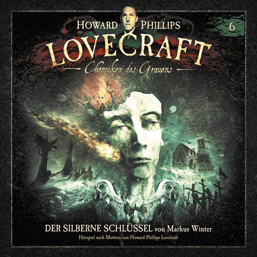 Lovecraft - Chroniken des Grauens, Akte 6: Der silberne Schlüssel, H.P. Lovecraft, Markus Winter