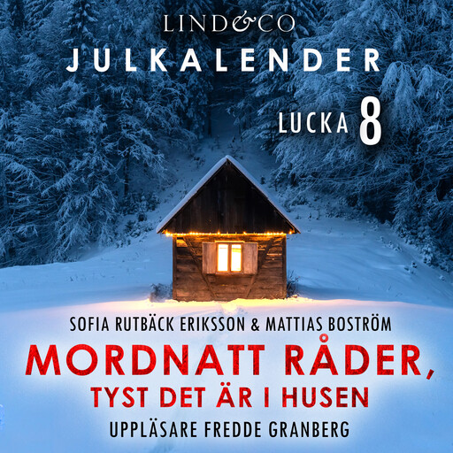 Mordnatt råder, tyst det är i husen: Lucka 8, Mattias Boström, Sofia Rutbäck Eriksson