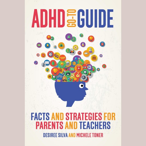 ADHD Go-to Guide, Desiree Silva, Michele Toner