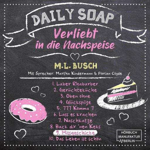 Missgeschicke - Daily Soap - Verliebt in die Nachspeise - Dienstag, Band 9 (ungekürzt), M.L. Busch