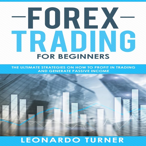 Forex Trading for Beginners, Leonardo Turner