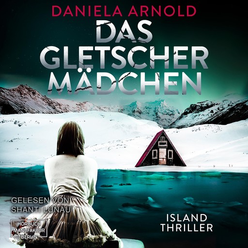 Das Gletschermädchen (ungekürzt), Daniela Arnold