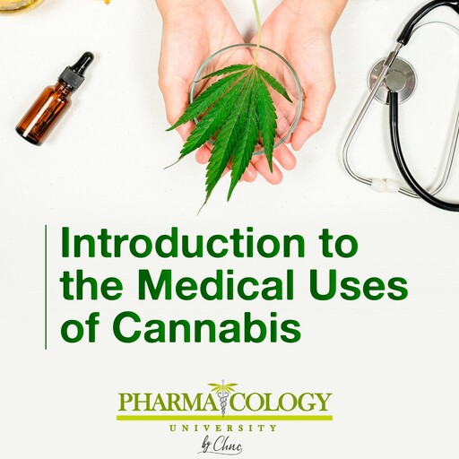 Introduction to medical uses of cannabis, Pharmacology University