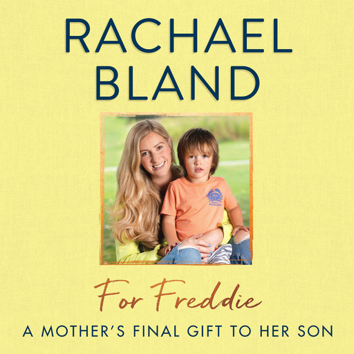 For Freddie - A Mother's Final Gift to Her Son (Unabridged), Rachael Bland