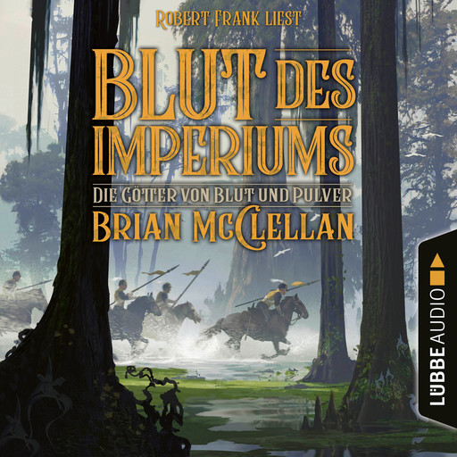 Blut des Imperiums - Die Götter von Blut und Pulver, Teil 3 (Ungekürzt), Brian McClellan