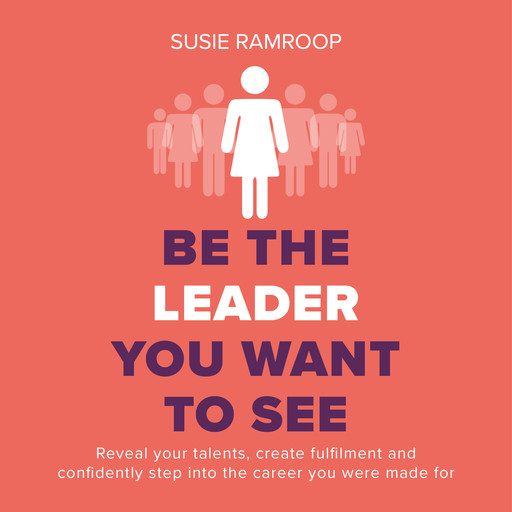 Be the Leader You Want to See, Susie Ramroop