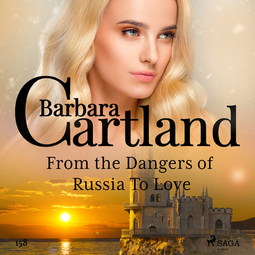 From the Dangers of Russia To Love (Barbara Cartland's Pink Collection 158), Barbara Cartland